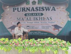 KH Muhammad Yusuf Al Hafidz: Alumni MA Al Ikhlas Cerih Harus Jadi Generasi Berakhlak dan Bermanfaat bagi Umat